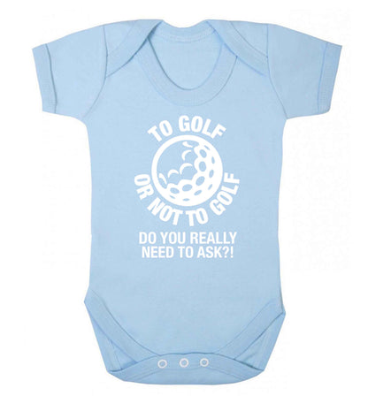 To golf or not to golf Do you really need to ask?! Baby Vest pale blue 18-24 months