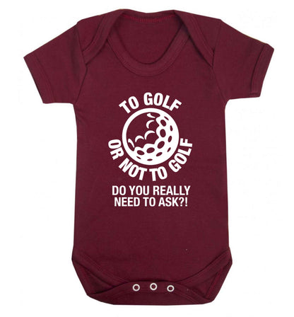 To golf or not to golf Do you really need to ask?! Baby Vest maroon 18-24 months