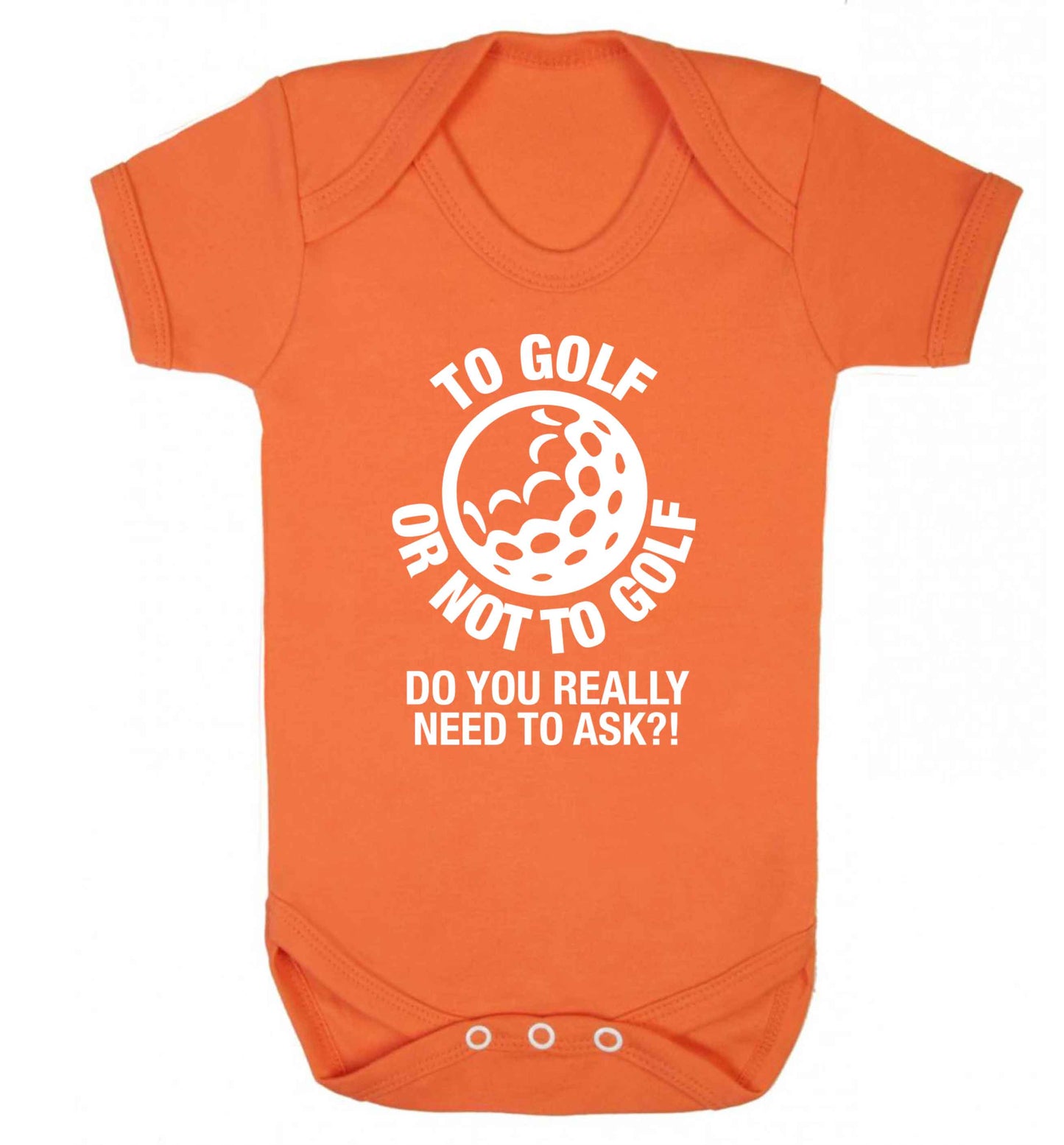 To golf or not to golf Do you really need to ask?! Baby Vest orange 18-24 months