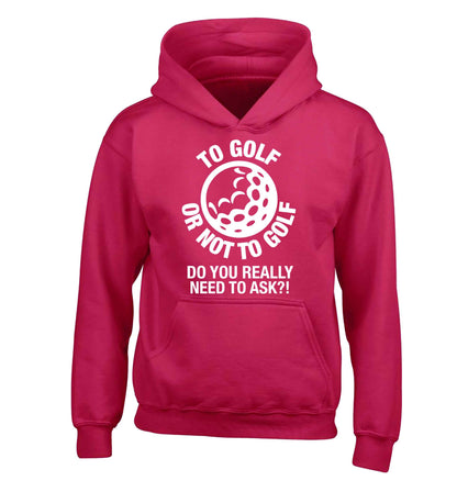To golf or not to golf Do you really need to ask?! children's pink hoodie 12-13 Years