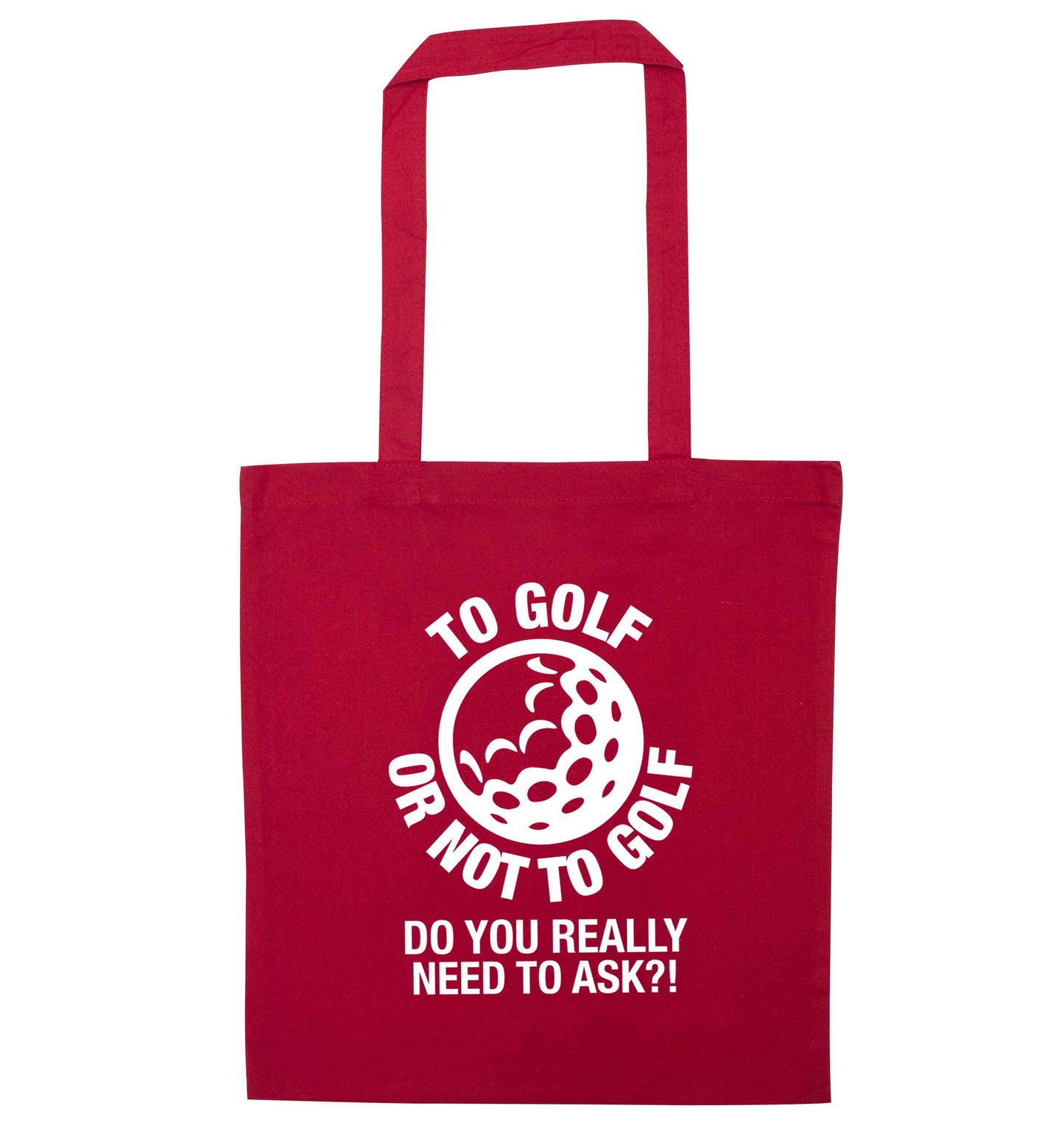 To golf or not to golf Do you really need to ask?! red tote bag