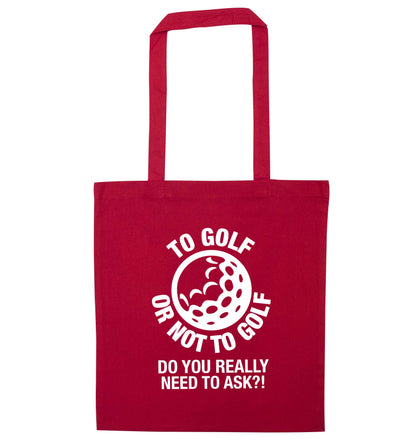 To golf or not to golf Do you really need to ask?! red tote bag