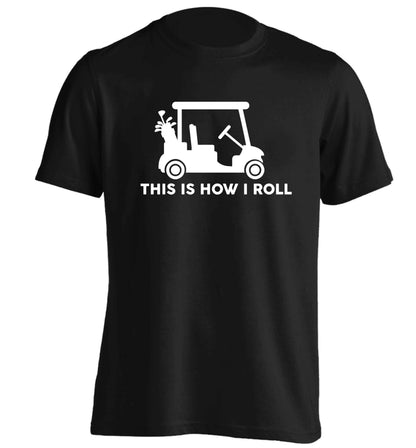 This is how I roll golf cart adults unisex black Tshirt 2XL