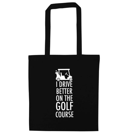 I drive better on the golf course black tote bag