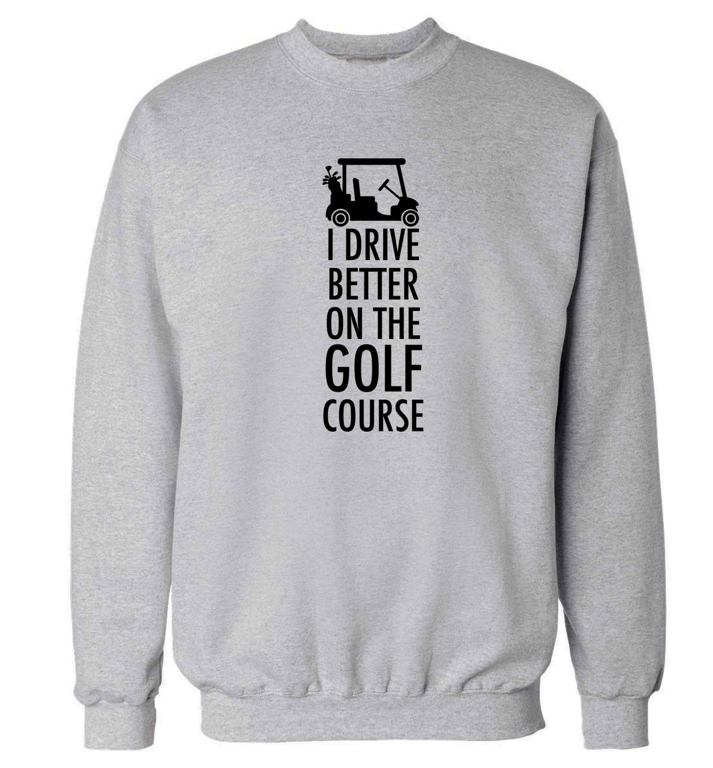 I drive better on the golf course Adult's unisex grey Sweater 2XL