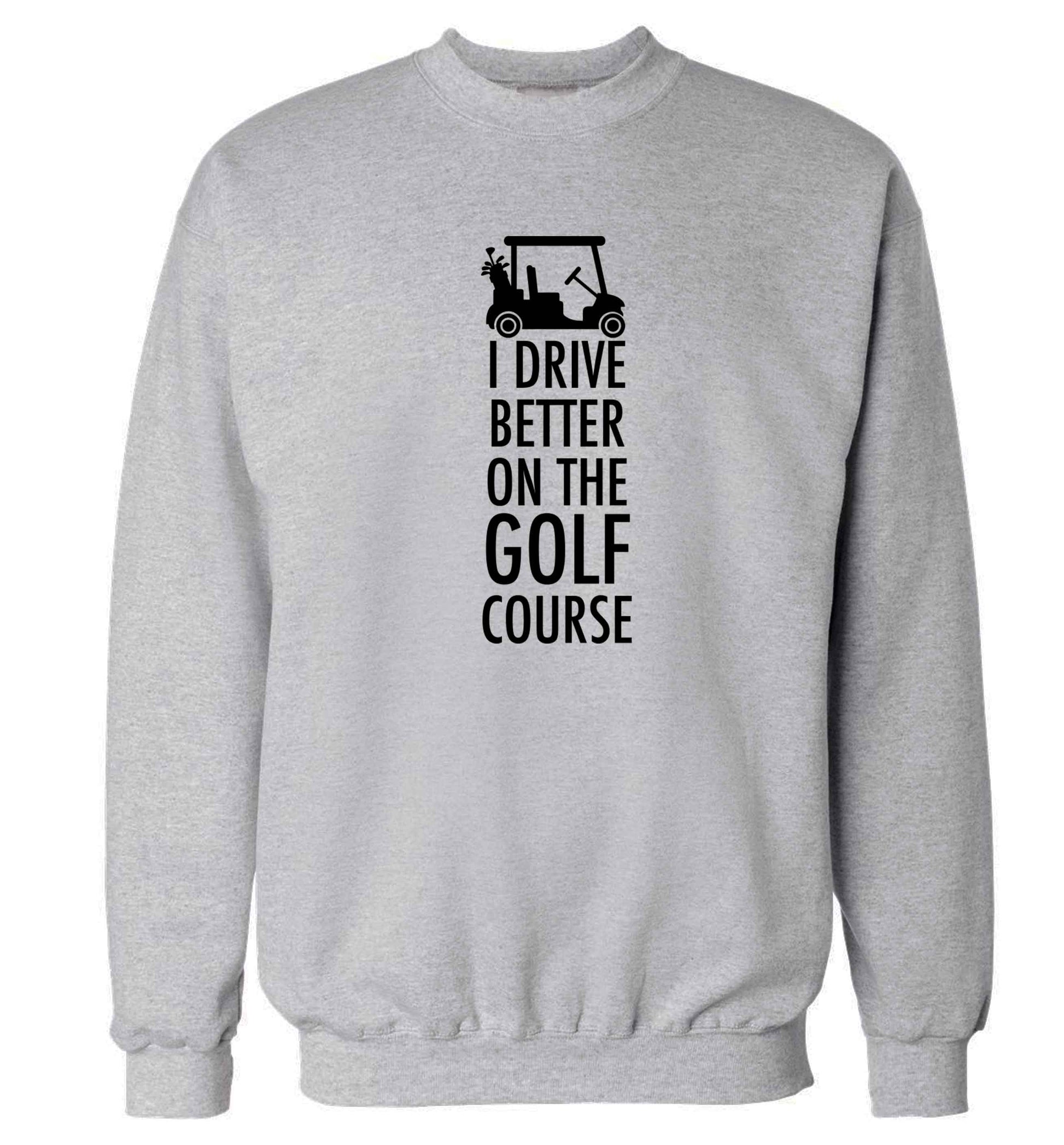 I drive better on the golf course Adult's unisex grey Sweater 2XL