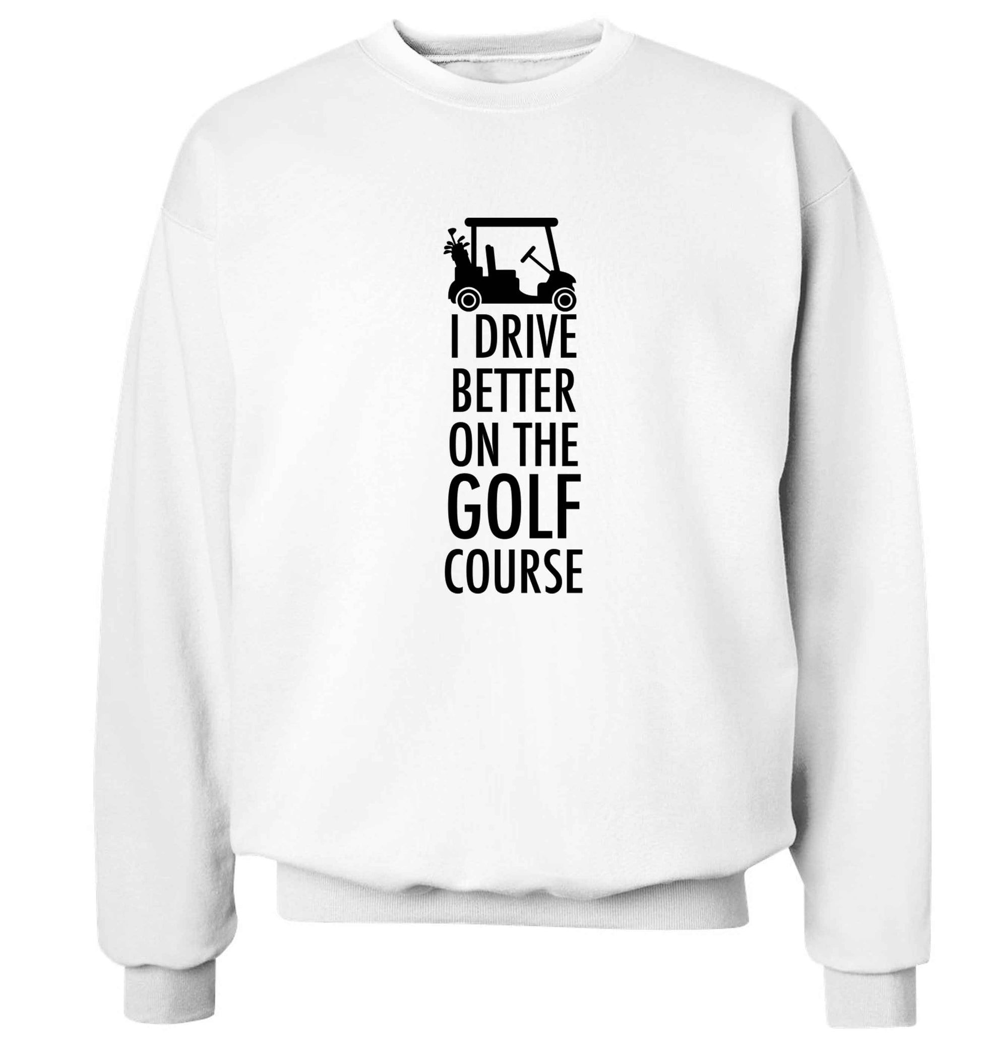 I drive better on the golf course Adult's unisex white Sweater 2XL