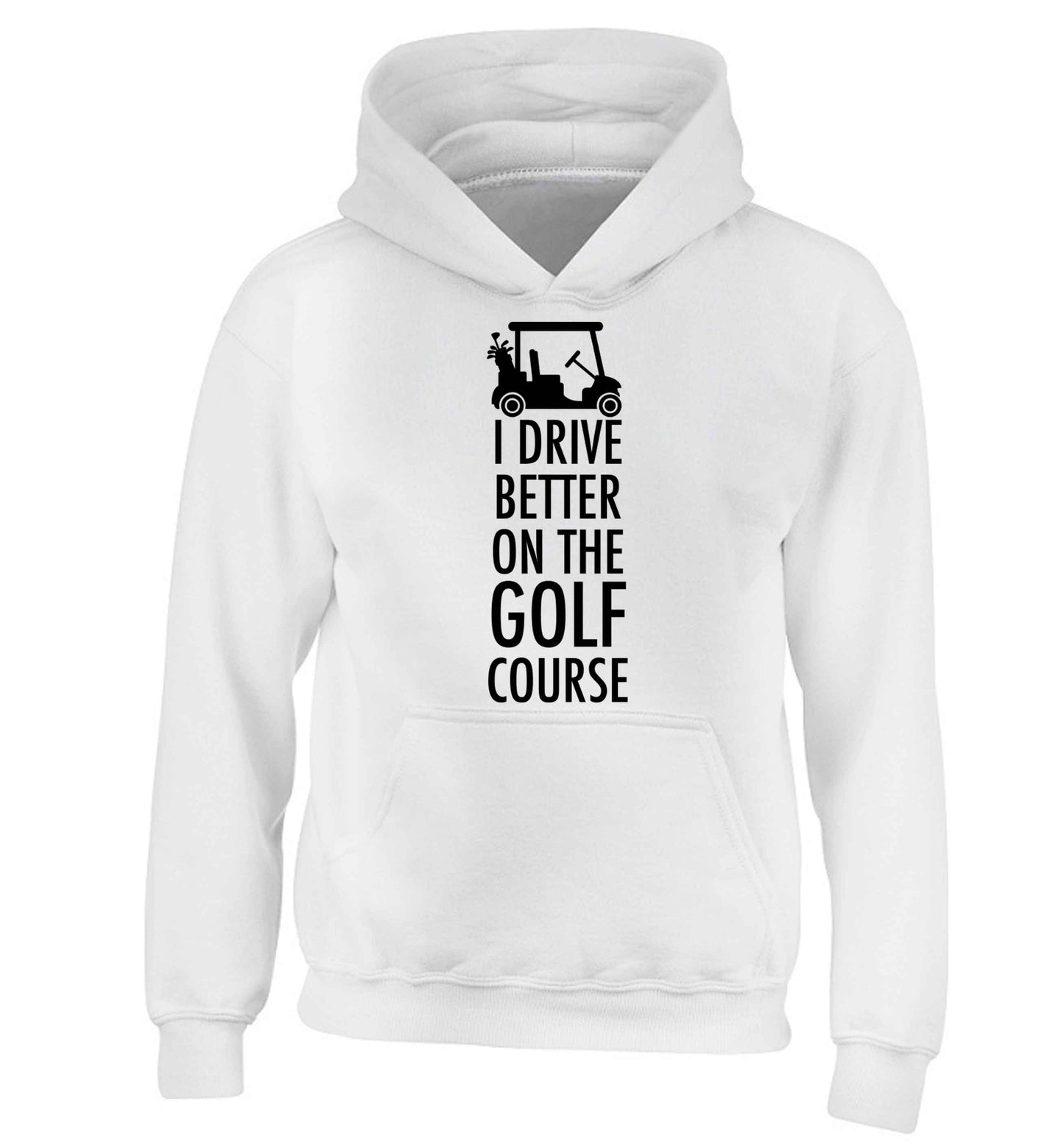I drive better on the golf course children's white hoodie 12-13 Years