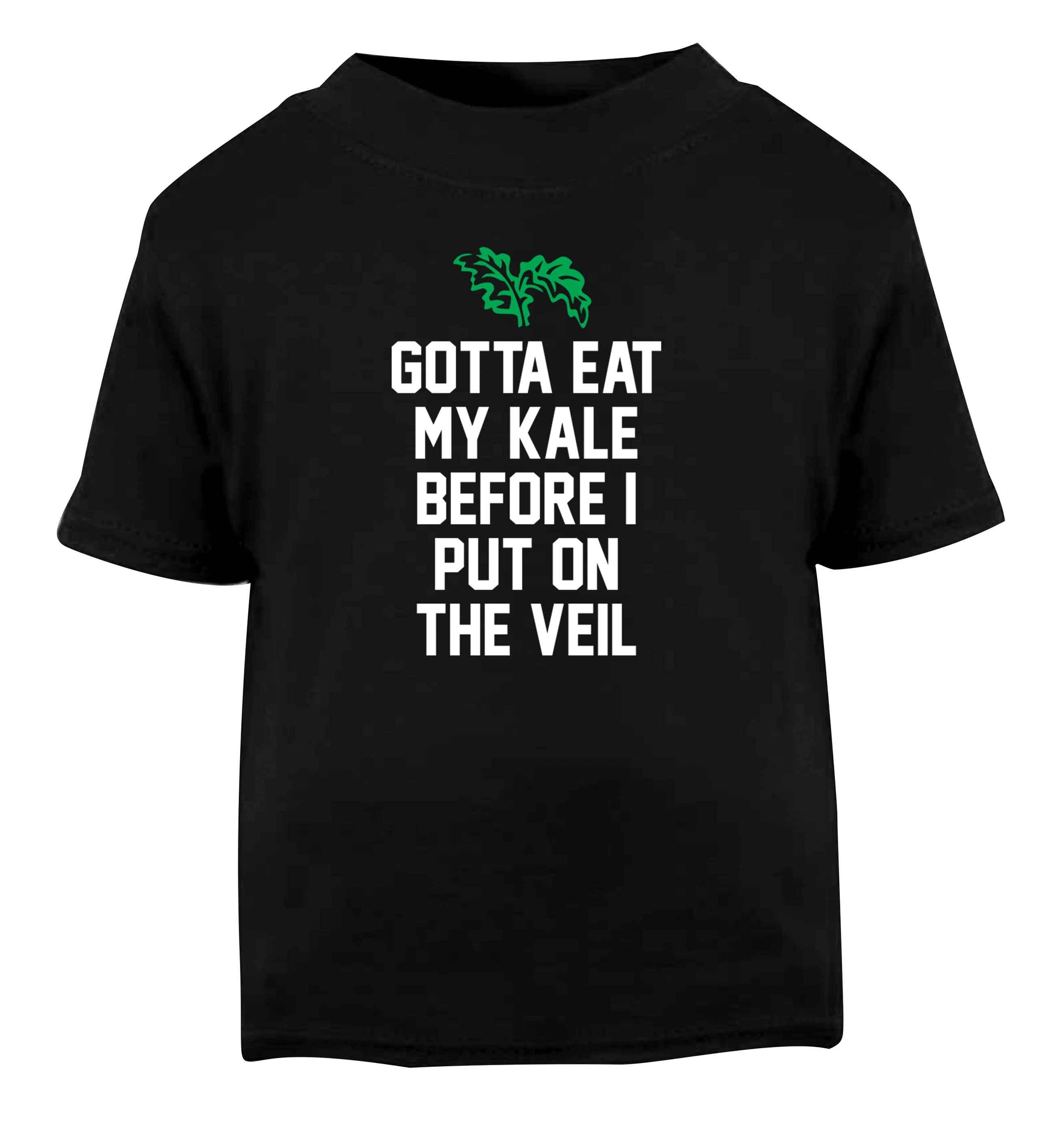 Gotta eat my kale before I put on the veil Black Baby Toddler Tshirt 2 years
