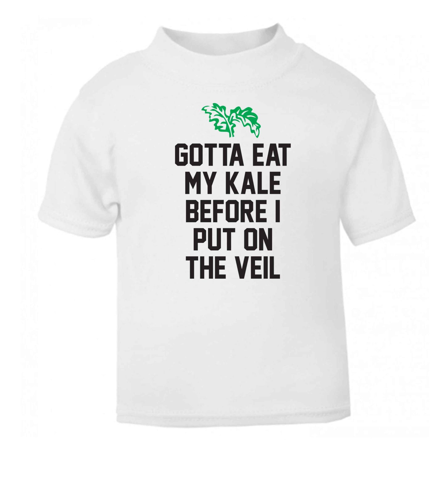 Gotta eat my kale before I put on the veil white Baby Toddler Tshirt 2 Years