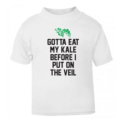 Gotta eat my kale before I put on the veil white Baby Toddler Tshirt 2 Years