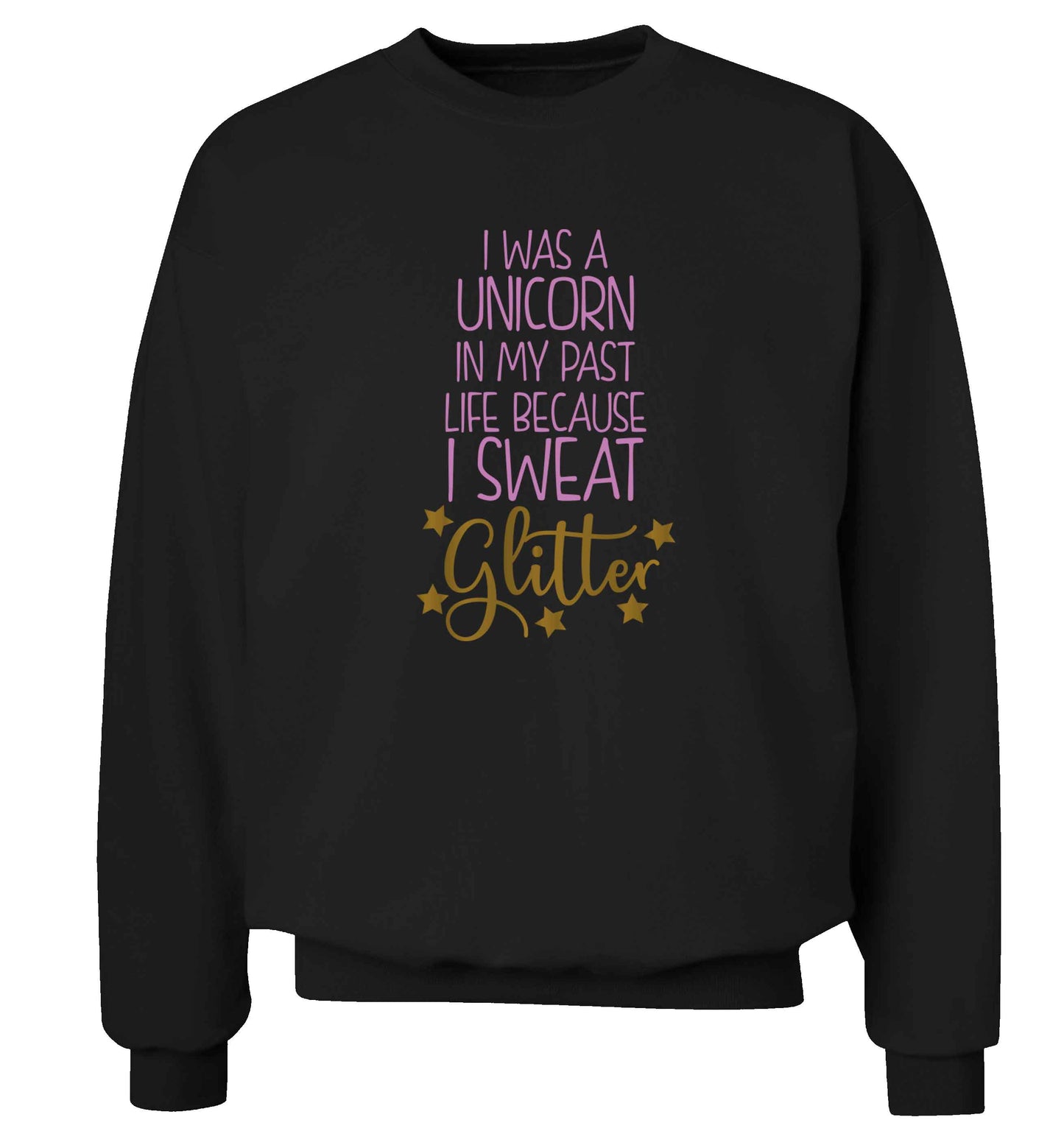 I was a unicorn in my past life because I sweat glitter Adult's unisex black Sweater 2XL