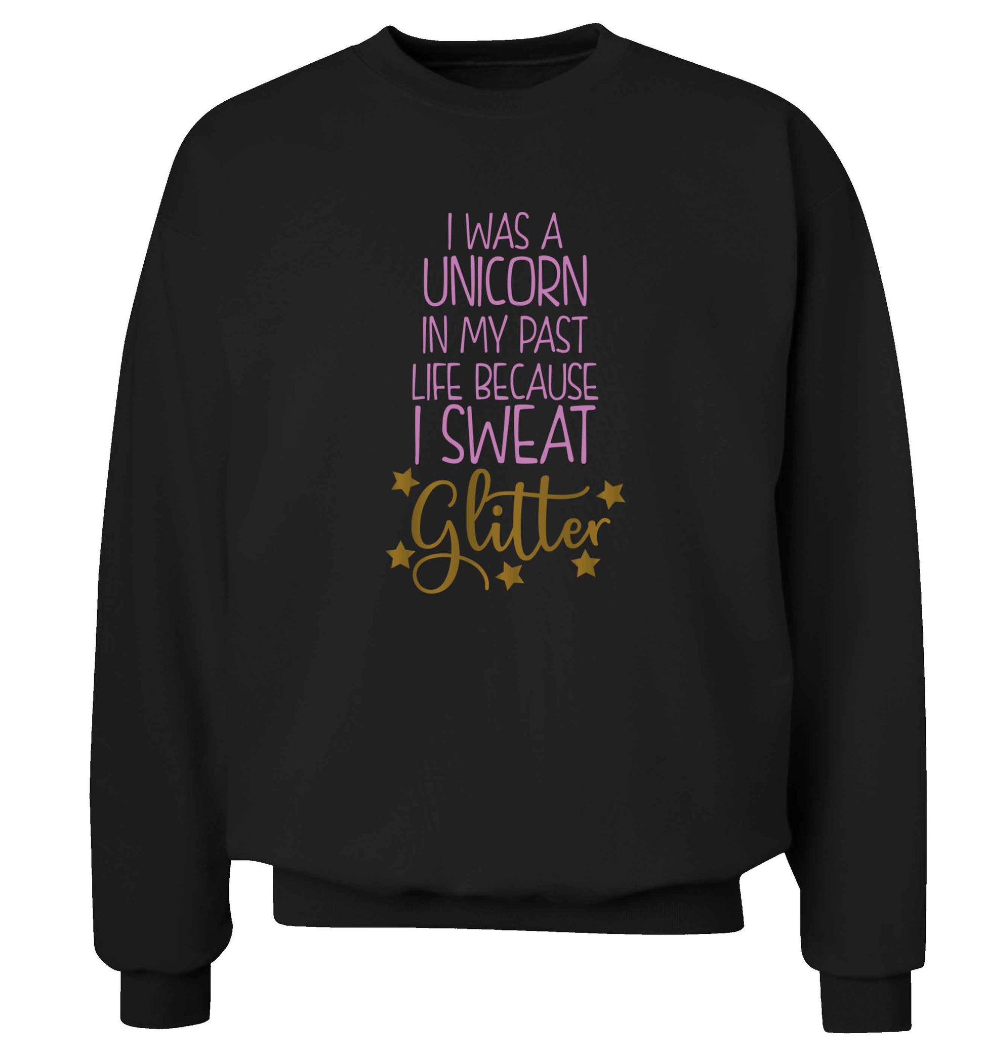 I was a unicorn in my past life because I sweat glitter Adult's unisex black Sweater 2XL