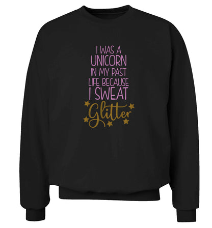 I was a unicorn in my past life because I sweat glitter Adult's unisex black Sweater 2XL