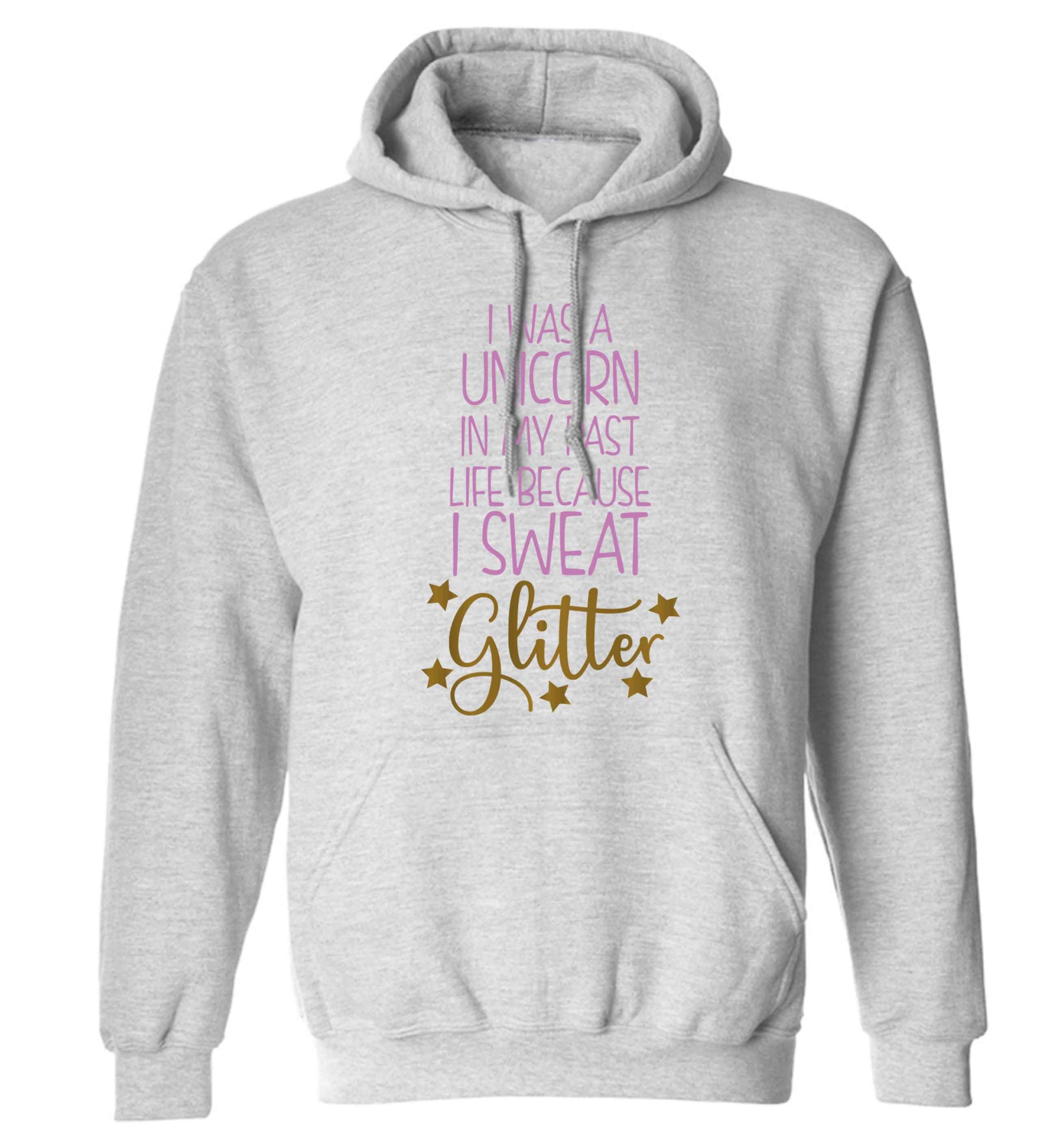 I was a unicorn in my past life because I sweat glitter adults unisex grey hoodie 2XL