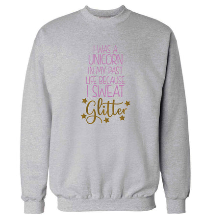I was a unicorn in my past life because I sweat glitter Adult's unisex grey Sweater 2XL