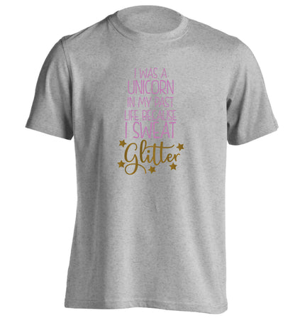 I was a unicorn in my past life because I sweat glitter adults unisex grey Tshirt 2XL
