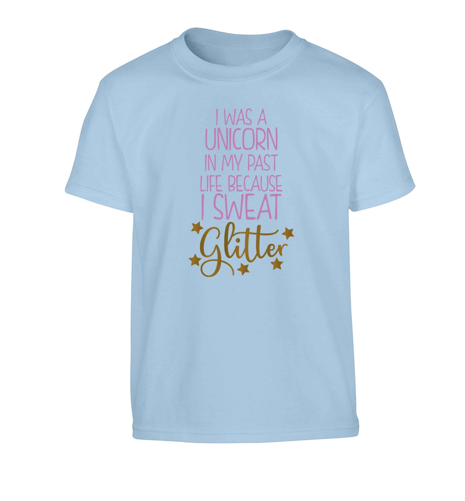 I was a unicorn in my past life because I sweat glitter Children's light blue Tshirt 12-13 Years
