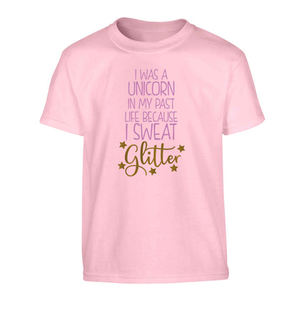 I was a unicorn in my past life because I sweat glitter Children's light pink Tshirt 12-13 Years
