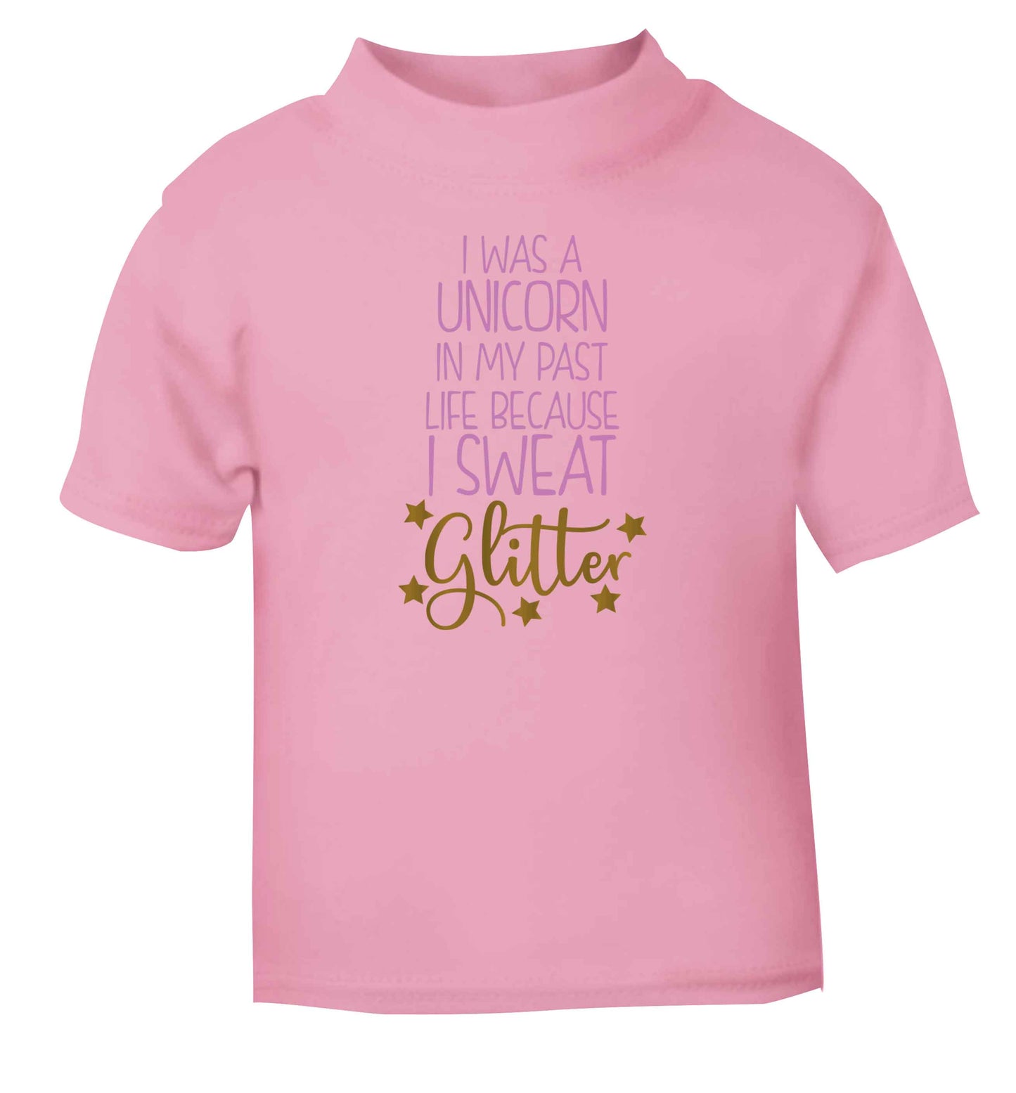 I was a unicorn in my past life because I sweat glitter light pink Baby Toddler Tshirt 2 Years