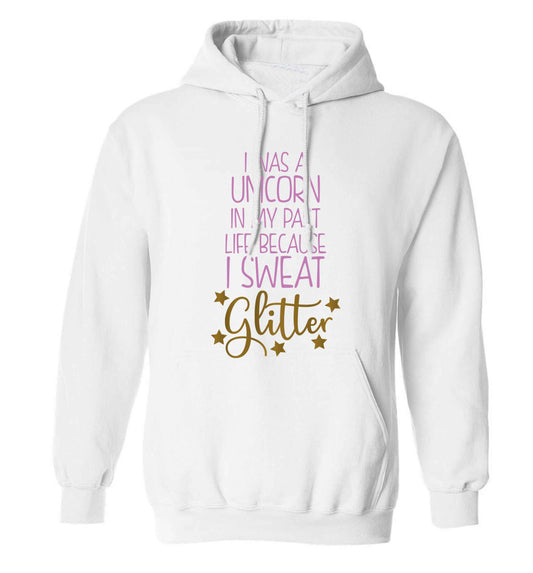 I was a unicorn in my past life because I sweat glitter adults unisex white hoodie 2XL