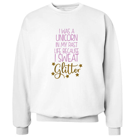 I was a unicorn in my past life because I sweat glitter Adult's unisex white Sweater 2XL
