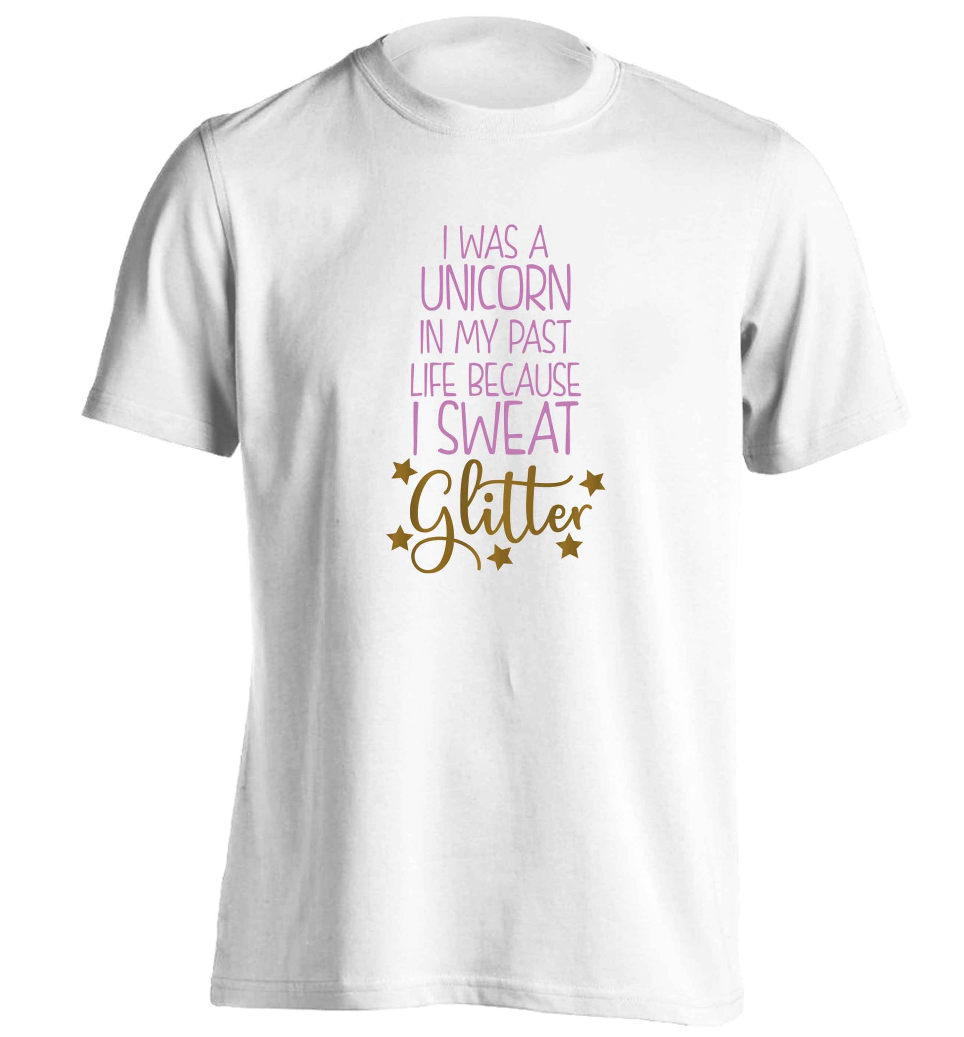 I was a unicorn in my past life because I sweat glitter adults unisex white Tshirt 2XL