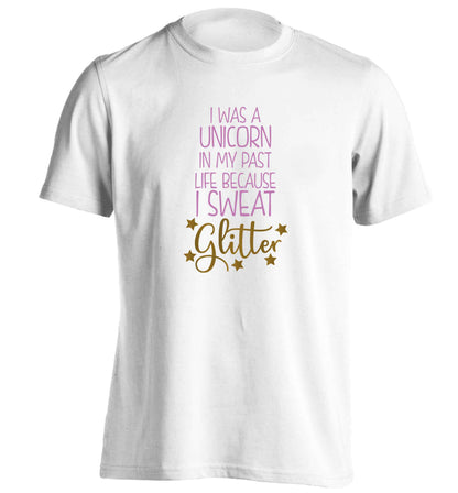 I was a unicorn in my past life because I sweat glitter adults unisex white Tshirt 2XL
