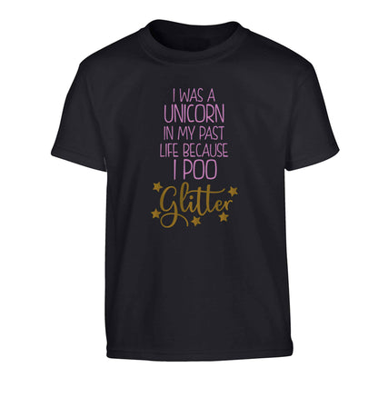 I was a unicorn in my past life because I poo glitter Children's black Tshirt 12-13 Years