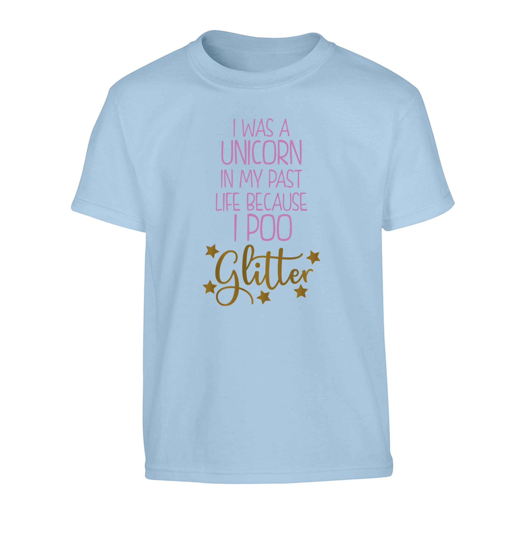 I was a unicorn in my past life because I poo glitter Children's light blue Tshirt 12-13 Years