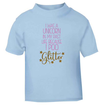 I was a unicorn in my past life because I poo glitter light blue Baby Toddler Tshirt 2 Years