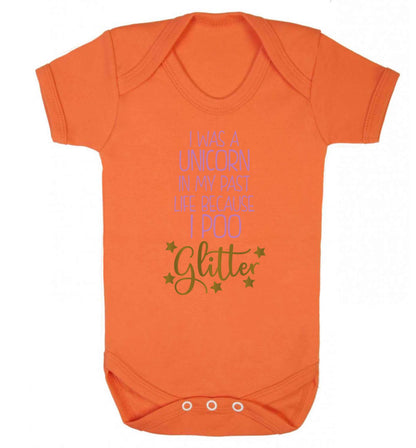 I was a unicorn in my past life because I poo glitter Baby Vest orange 18-24 months