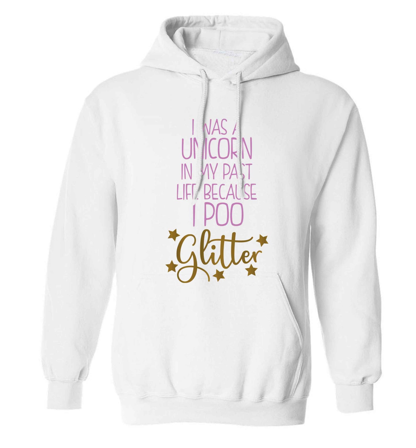 I was a unicorn in my past life because I poo glitter adults unisex white hoodie 2XL