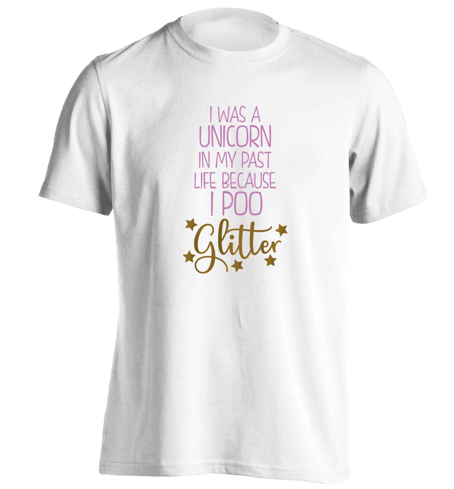 I was a unicorn in my past life because I poo glitter adults unisex white Tshirt 2XL
