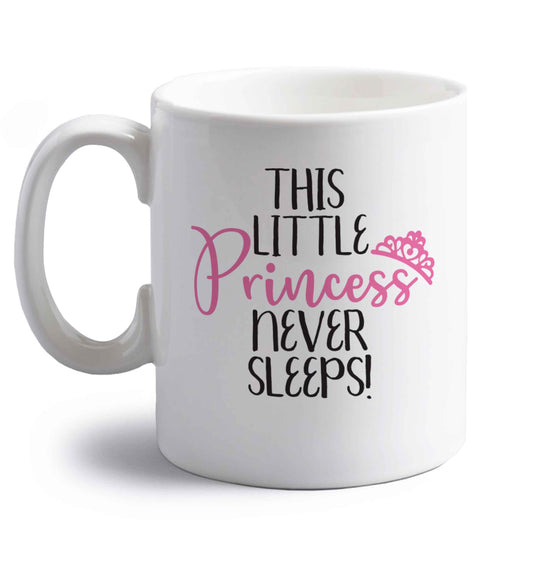This little princess never sleeps right handed white ceramic mug 