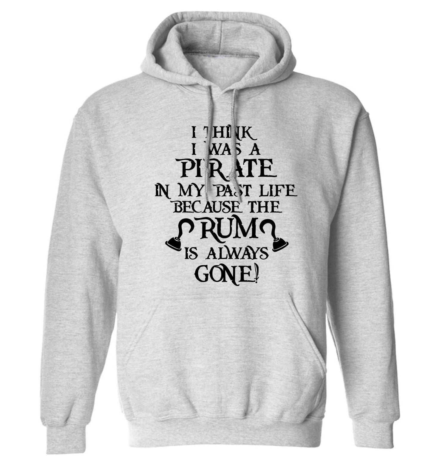 I think I was a pirate in my past life the rum is always gone adults unisex grey hoodie 2XL