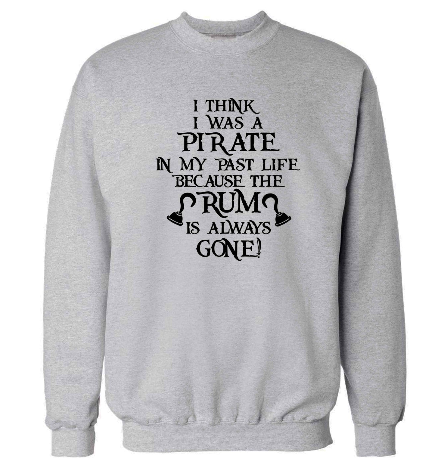 I think I was a pirate in my past life the rum is always gone Adult's unisex grey Sweater 2XL