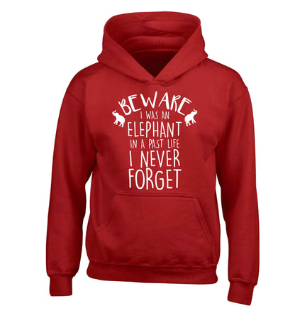 Beware I was an elephant in my past life I never forget children's red hoodie 12-13 Years