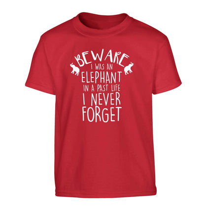 Beware I was an elephant in my past life I never forget Children's red Tshirt 12-13 Years