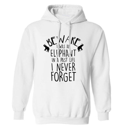 Beware I was an elephant in my past life I never forget adults unisex white hoodie 2XL