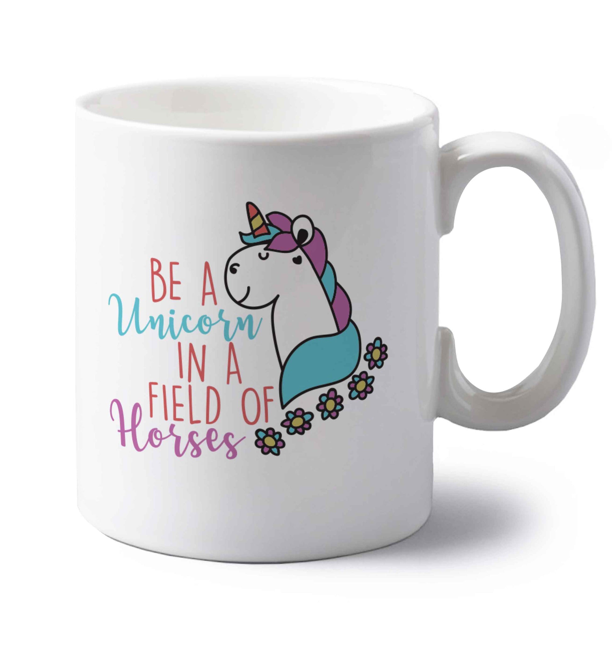 Be a unicorn in a field of horses left handed white ceramic mug 