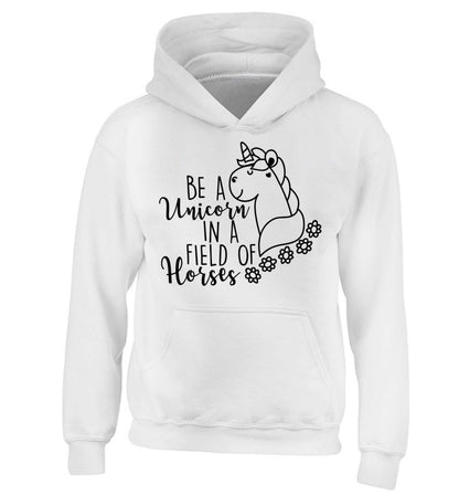 Be a unicorn in a field of horses children's white hoodie 12-13 Years