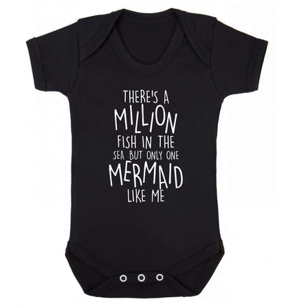 There's a million fish in the sea but only one mermaid like me Baby Vest black 18-24 months