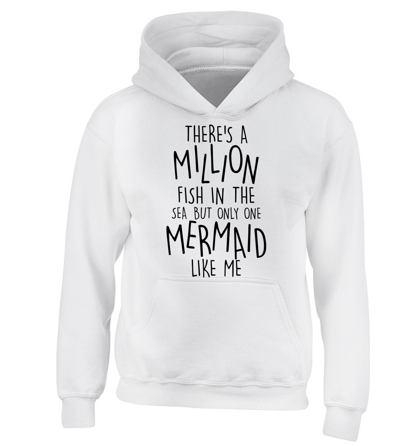 There's a million fish in the sea but only one mermaid like me children's white hoodie 12-13 Years