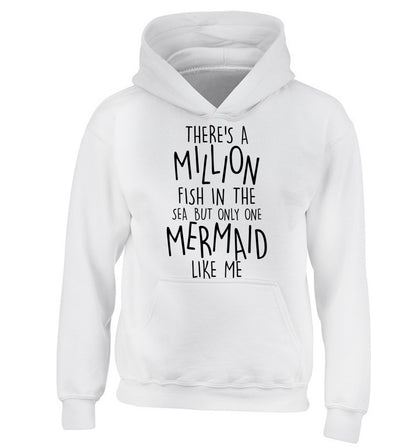 There's a million fish in the sea but only one mermaid like me children's white hoodie 12-13 Years