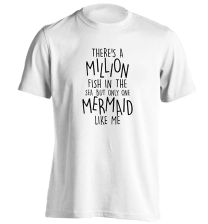 There's a million fish in the sea but only one mermaid like me adults unisex white Tshirt 2XL