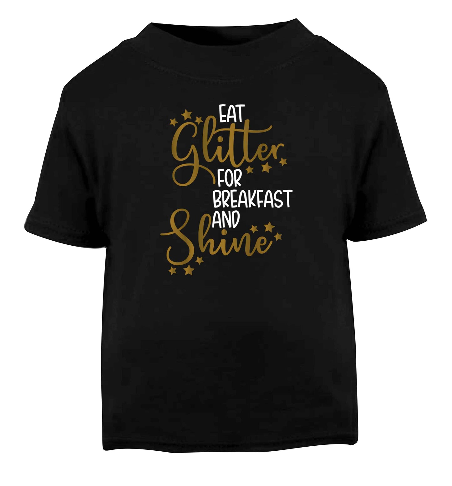 Eat glitter for breakfast and shine all day Black Baby Toddler Tshirt 2 years