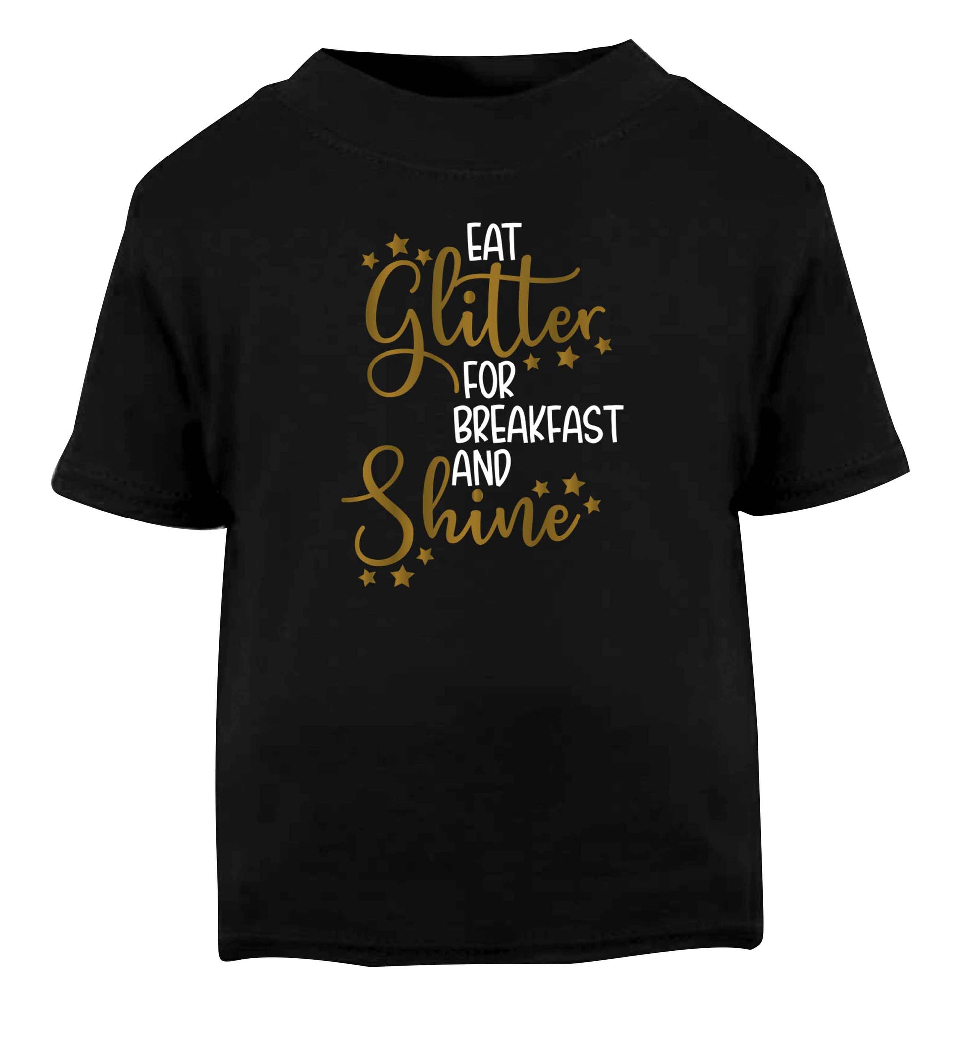 Eat glitter for breakfast and shine all day Black Baby Toddler Tshirt 2 years