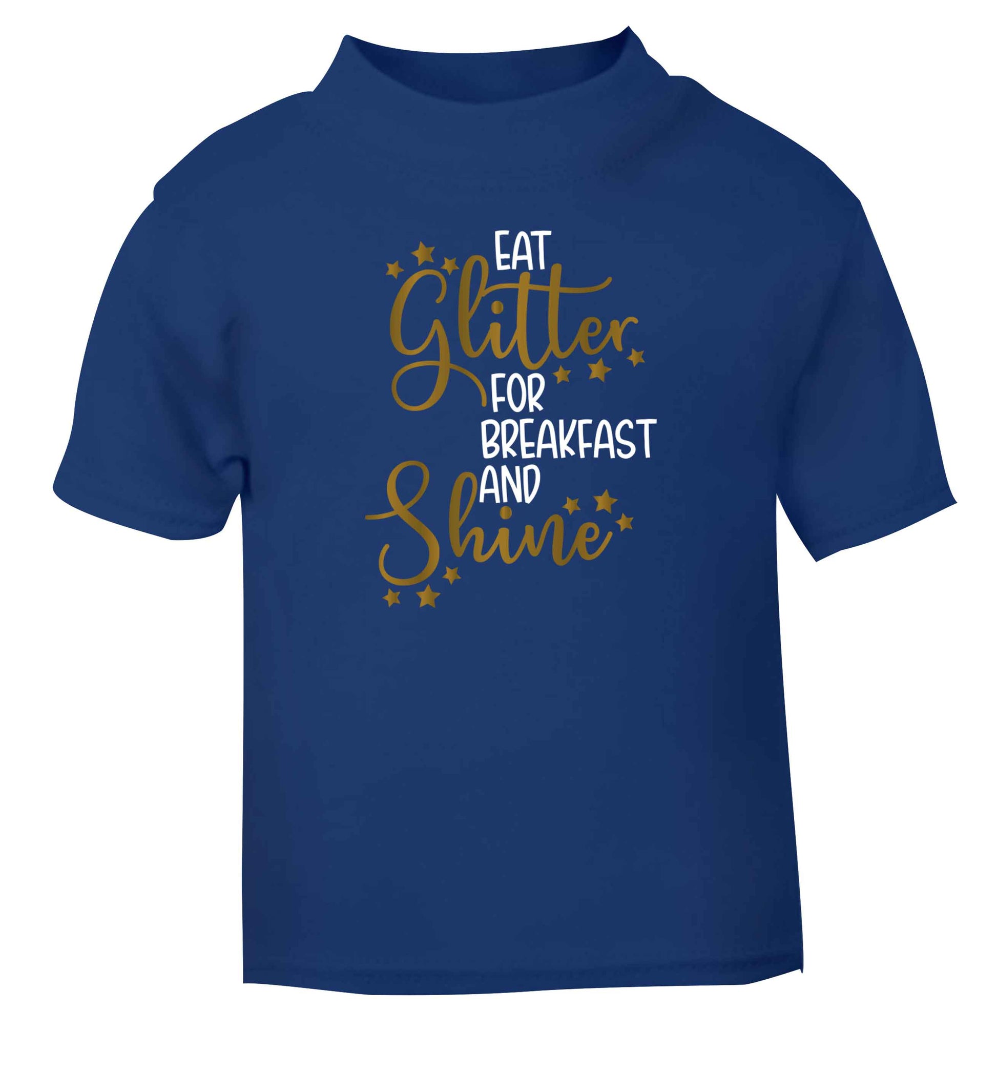Eat glitter for breakfast and shine all day blue Baby Toddler Tshirt 2 Years