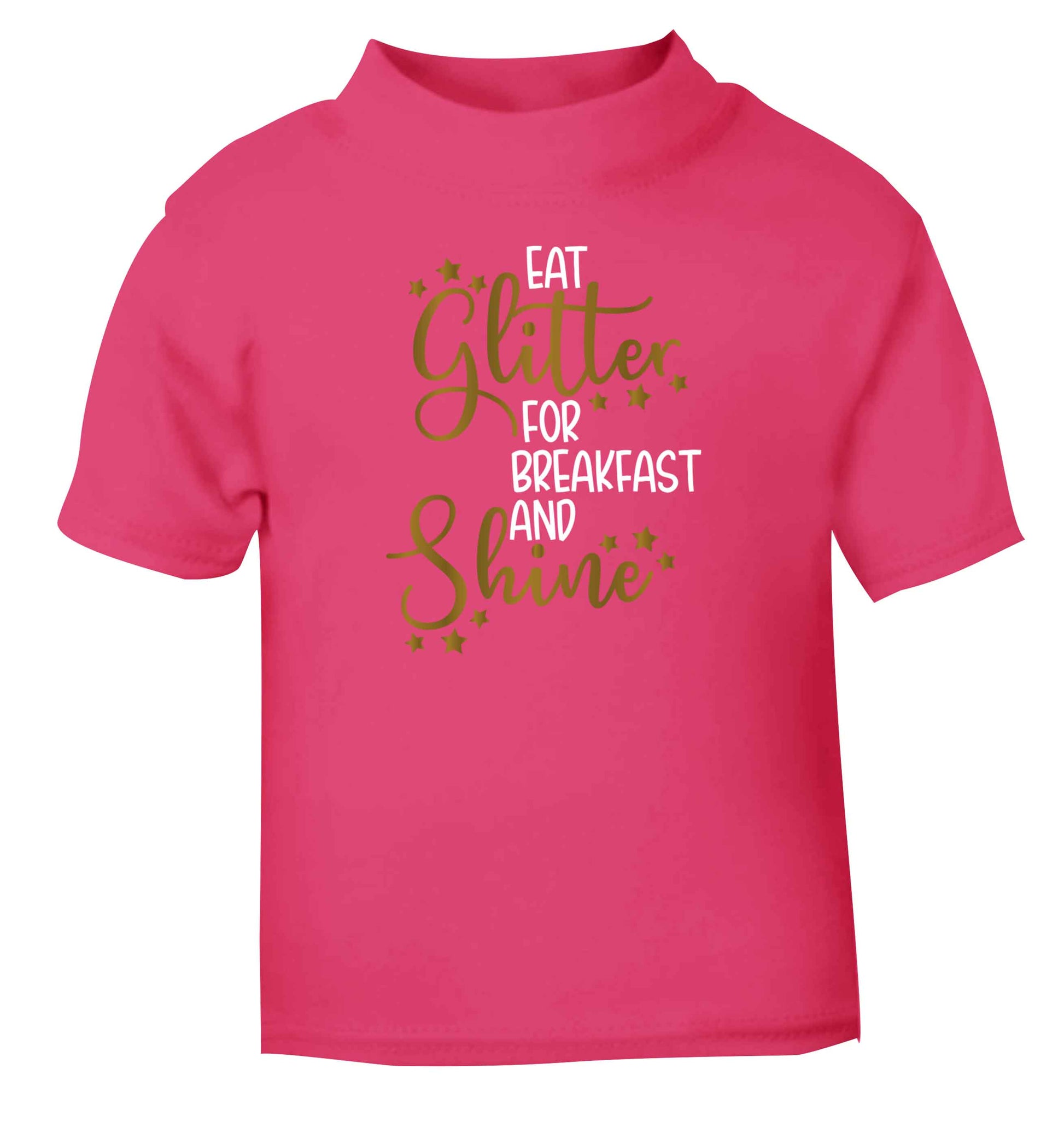 Eat glitter for breakfast and shine all day pink Baby Toddler Tshirt 2 Years